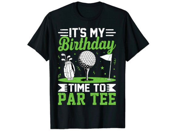 Birthday Par Tee Funny Golf T-Shirt Design: A Hole-in-One for Your Projects