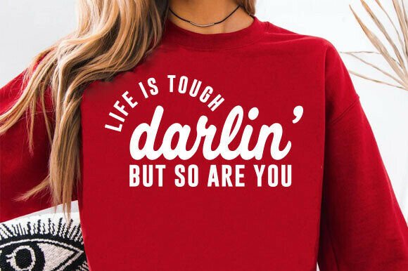 Life is Tough Darlin' PNG SVG: Western Design Assets